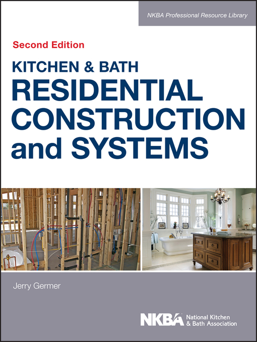 Title details for Kitchen & Bath Residential Construction and Systems by NKBA (National Kitchen and Bath Association) - Available